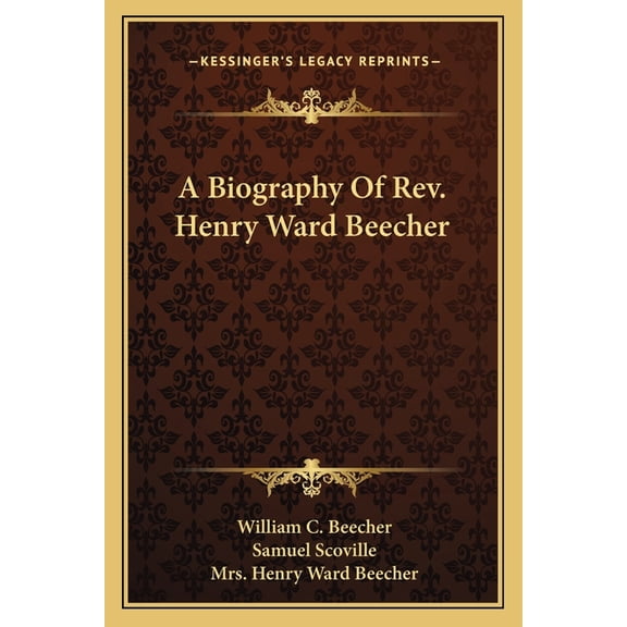 A Biography Of Rev. Henry Ward Beecher (Paperback)