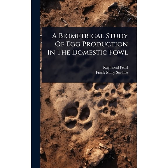 A Biometrical Study Of Egg Production In The Domestic Fowl, (Hardcover)