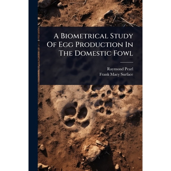 A Biometrical Study Of Egg Production In The Domestic Fowl, (Paperback)
