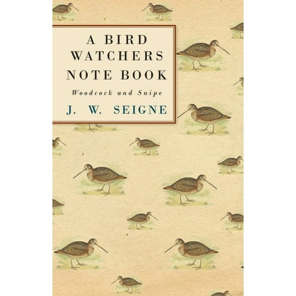 A Bird Watchers Note Book - Woodcock and Snipe, (Paperback)