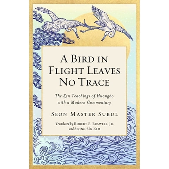 Pre-Owned A Bird in Flight Leaves No Trace: The Zen Teaching of Huangbo with a Modern Commentary (1), 9781614295303, 1614295301, Hardcover,