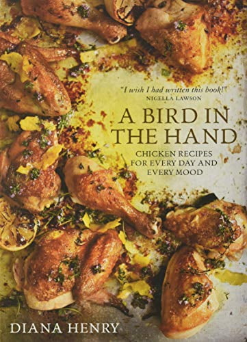 Pre-Owned A Bird in the Hand: Chicken Recipes for Every Day and Every Mood (Hardcover) 178472002X 9781784720025