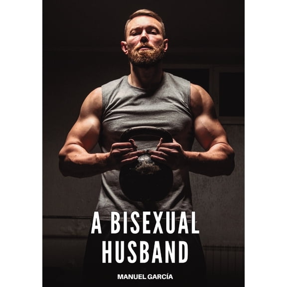 A Bisexual Husband: Explicit Gay Erotic Short Stories for Men (Hot and Sexy), (Paperback)