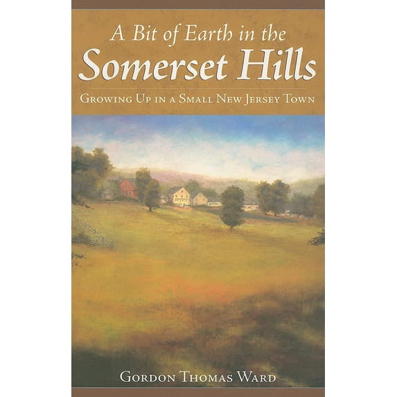 Pre-Owned A Bit of Earth in the Somerset Hills: Growing Up in a Small New Jersey Town Paperback