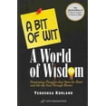 thumbnail image 1 of A Bit of Wit, a World of Wisdom: A Bit of Wit a World of Wisdom (Paperback), 1 of 1