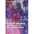 thumbnail image 1 of A Black Empathic Approach to Psychotherapy: Growing from Rage to Compassion, (Paperback), 1 of 1