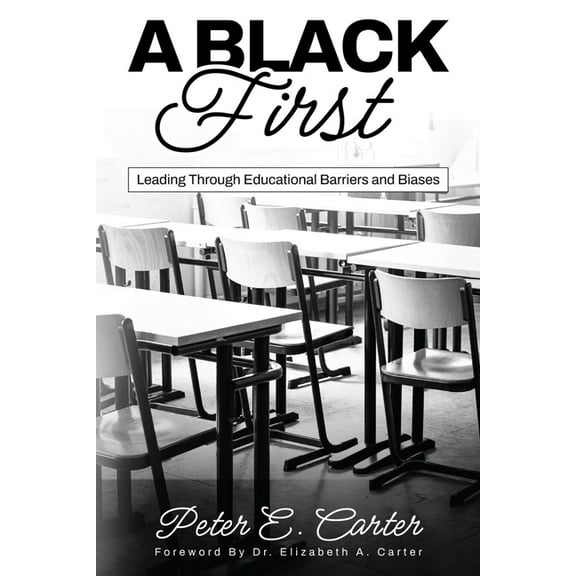 A Black First: Leading Through Educational Barriers and Biases, (Paperback)