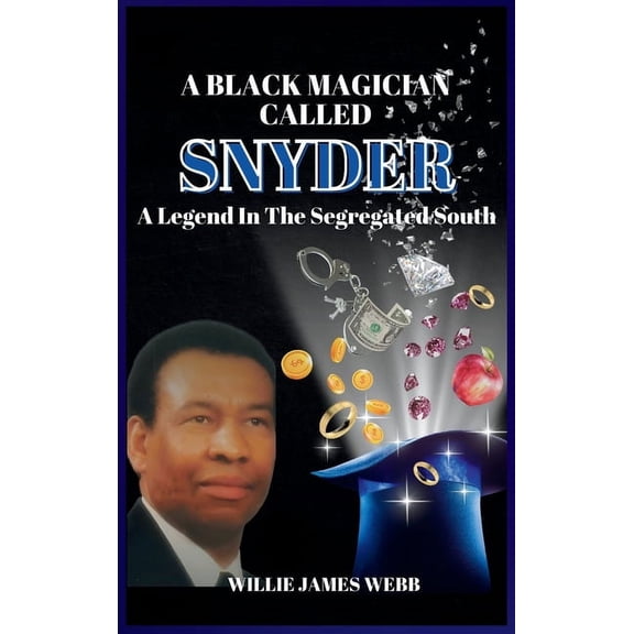 A Black Magician Called Snyder: A Legend in the Segregated South, (Hardcover)