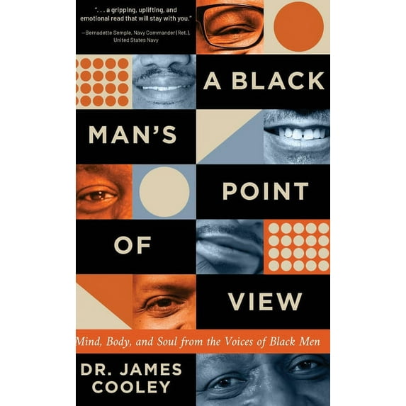 A Black Man's Point of View: Mind, Body, and Soul from the Voices of Black Men, (Hardcover)