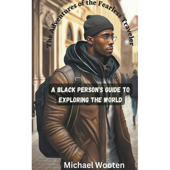 A Black Person's Guide to Exploring The Adventures of the Fearless Traveler, (Paperback)