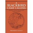 thumbnail image 1 of A Blackbird Came Calling: Romantic Poems by Freddie Scott (Robert Pickering), 1 of 1