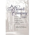 thumbnail image 1 of A Blessed Company: Parishes, Parsons, and Parishioners in Anglican Virginia, 1690-1776, (Paperback), 1 of 1