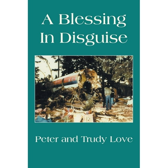 A Blessing in Disguise Paperback 166984918X 9781669849186 Peter Love, Trudy Love