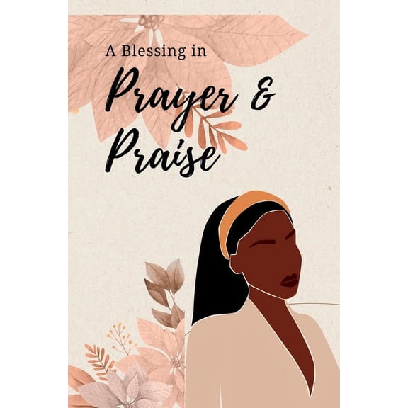 A Blessing in Prayer &amp; Praise, (Paperback)