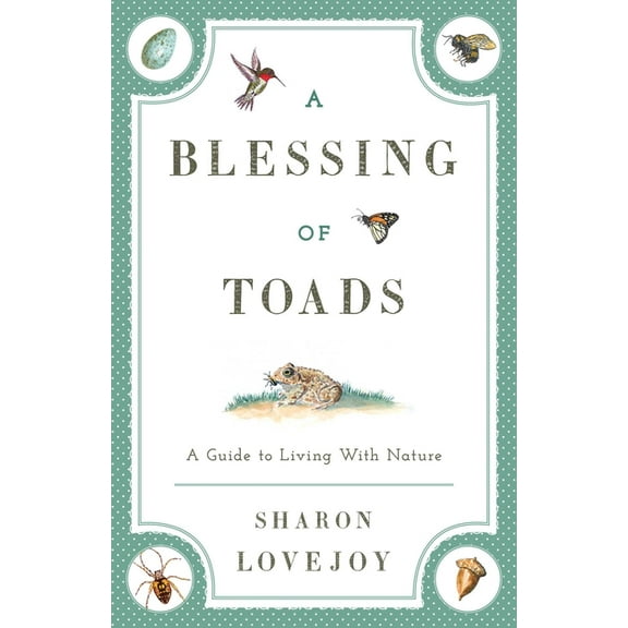 A Blessing of Toads : A Guide to Living with Nature (Paperback)