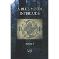 thumbnail image 1 of A Blue Moon Interlude: Book I Paperback 9390040876 9789390040872 Viji, 1 of 1