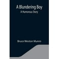 thumbnail image 1 of A Blundering Boy: A Humorous Story, (Paperback), 1 of 1