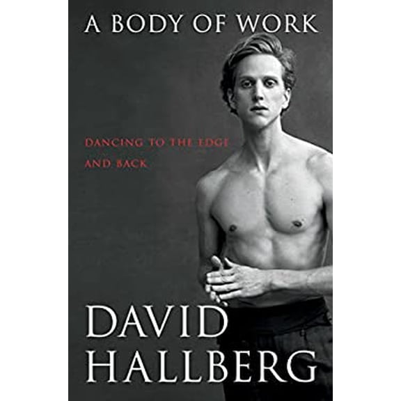 Pre-Owned A Body of Work: Dancing to the Edge and Back (Hardcover) 1476771154 9781476771151
