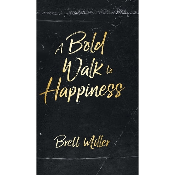 A Bold Walk to Happiness, (Hardcover)