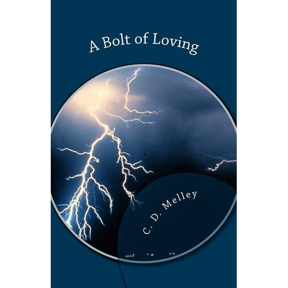 A Bolt of Loving (Paperback) by C D Melley