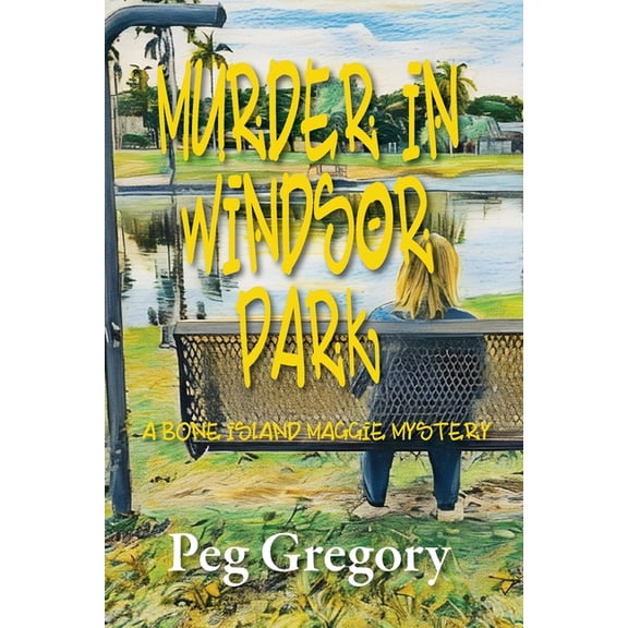 A Bone Island Maggie Mystery Murder in Windsor Park, Book 2, (Paperback)