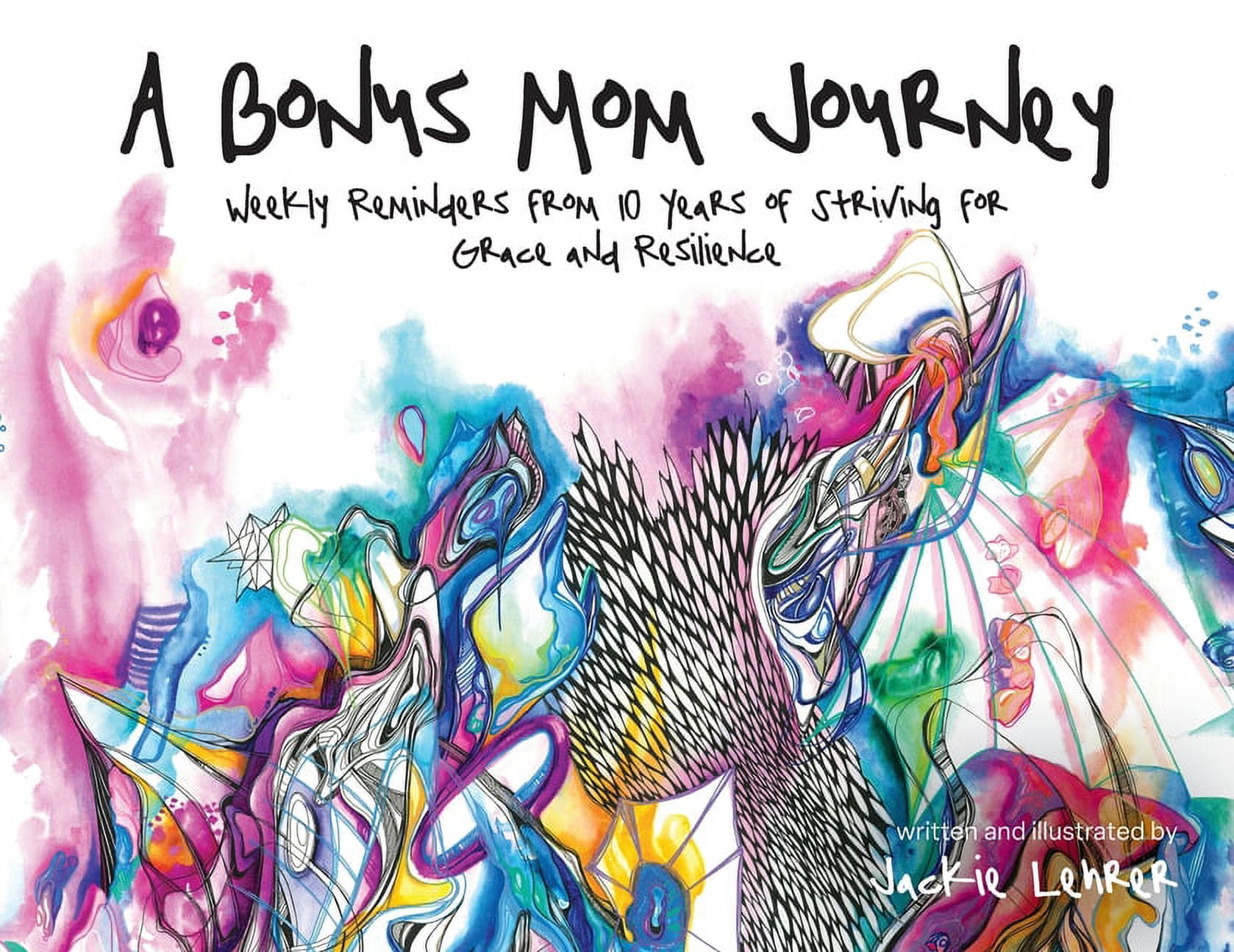 A Bonus Mom Journey: Weekly Reminders From 10 Years of Striving for Grace and Resilience, (Paperback)