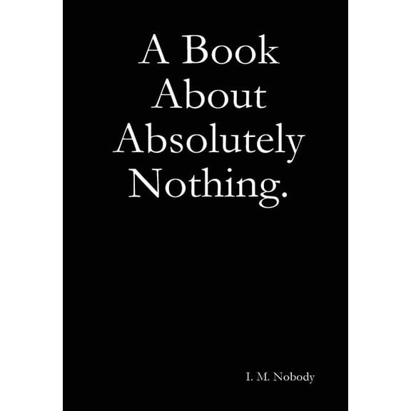 A Book About Absolutely Nothing., (Hardcover)