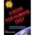thumbnail image 1 of A Book For Humans Only (Reflections of Reality In a World of Perception), (Paperback), 1 of 1