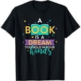 thumbnail image 1 of A Book Is A Dream You Hold In Your Hands | Bookworm Gifts T-Shirt, 1 of 4