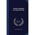 thumbnail image 1 of A Book Of Symbols For Camp Fire Girls (Hardcover), 1 of 1