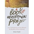 thumbnail image 1 of Pre-Owned A Book of Uncommon Prayer: 100 Celebrations of the Miracle & Muddle of the Ordinary, (Paperback), 1 of 1