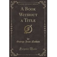 thumbnail image 1 of A Book Without a Title (Classic Reprint) (Paperback), 1 of 1