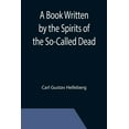 thumbnail image 1 of A Book Written by the Spirits of the So-Called Dead, (Paperback), 1 of 1