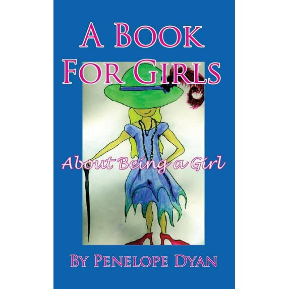 A Book for Girls about Being a Girl, (Hardcover)