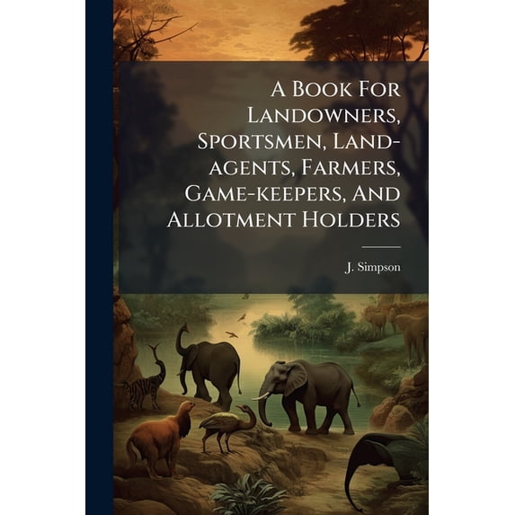 A Book For Landowners, Sportsmen, Land-agents, Farmers, Game-keepers, And Allotment Holders : The Wild Rabbit In A New Aspect (Paperback)