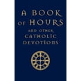 thumbnail image 1 of A Book of Hours and Other Catholic Devotions (Paperback), 1 of 1