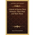 thumbnail image 1 of A Book of Operas Their Histories, Their Plots and Their Music (Paperback), 1 of 1