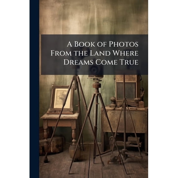 A Book of Photos From the Land Where Dreams Come True (Paperback)