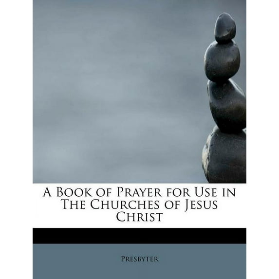 A Book of Prayer for Use in the Churches of Jesus Christ Paperback