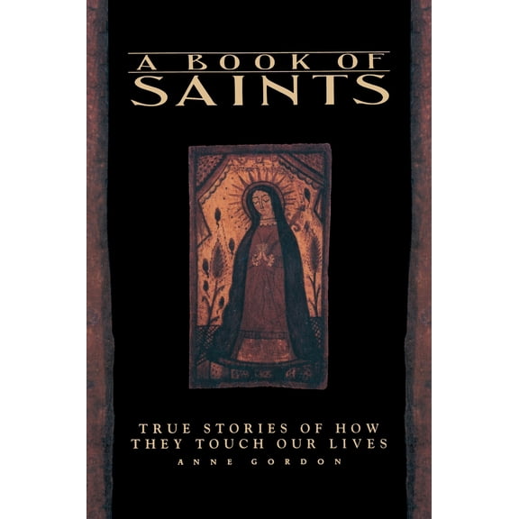 Pre-Owned A Book of Saints: True Stories of How They Touch Our Lives (Paperback) 0553372726 9780553372724