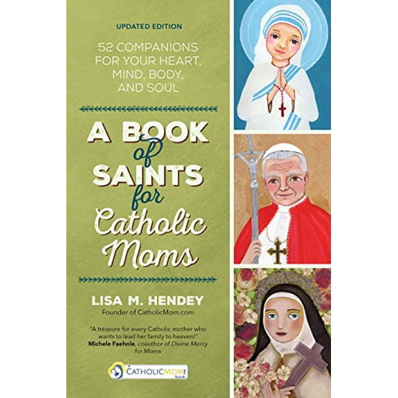 Pre-Owned A Book of Saints for Catholic Moms: 52 Companions for Your Heart, Mind, Body, and Soul (Paperback) 1594712735 9781594712739