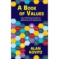 thumbnail image 1 of A Book of Values: Your Personal Guide to Meaning and Happiness: The, (Paperback), 1 of 1