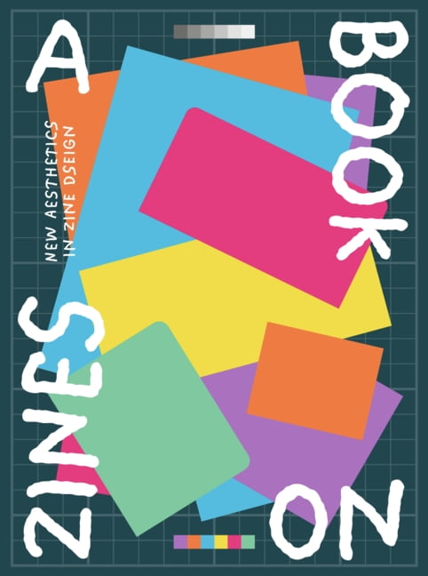 A Book on Zines: New Aesthetics in Zine Design, (Paperback)