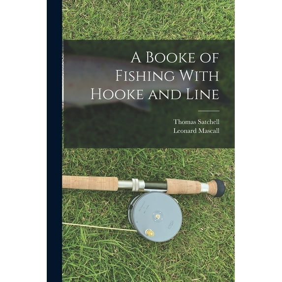 A Booke of Fishing With Hooke and Line (Paperback)