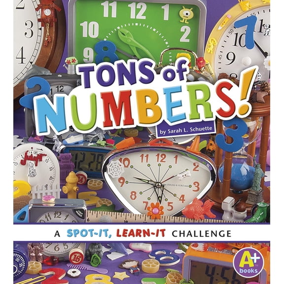 A+ Books: Spot-It, Learn-It Challenges: Tons of Numbers!: A Spot-It, Learn-It Challenge (Paperback)