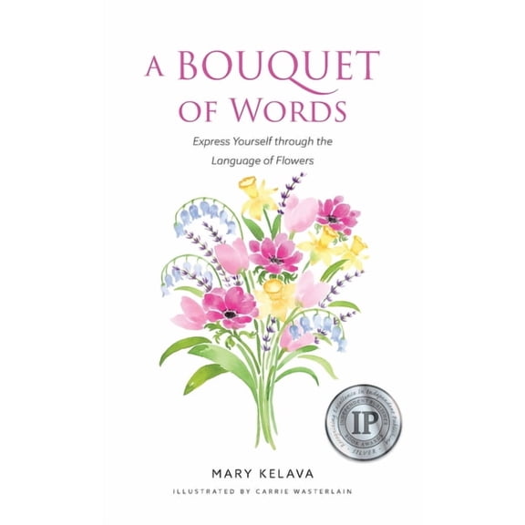 A Bouquet of Words: Express Yourself through the Language of Flowers, (Hardcover)