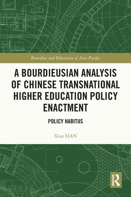 Bourdieu and Education of Asia Pacific A Bourdieusian Analysis of Chinese Transnational Higher Education Policy Enactment: Policy Habitus, (Paperback)