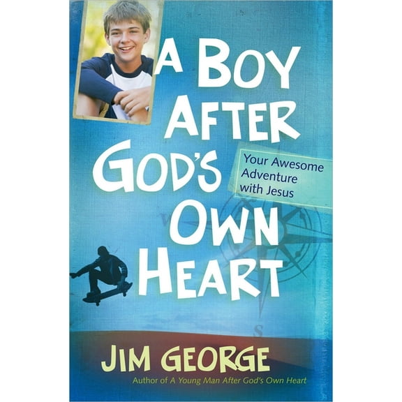 A Boy After God's Own Heart : Your Awesome Adventure with Jesus (Paperback)