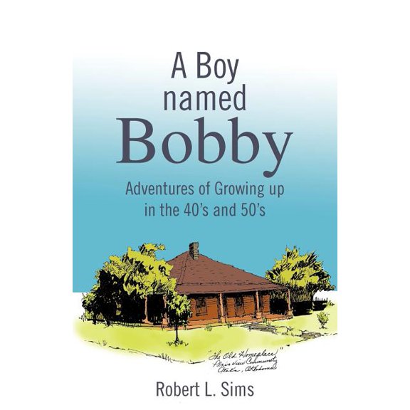 A Boy Named Bobby: Adventures of Growing Up in the 40's and 50's, (Paperback)