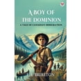 thumbnail image 1 of A Boy Of The Dominion A Tale of Canadian Immigration, (Paperback), 1 of 1